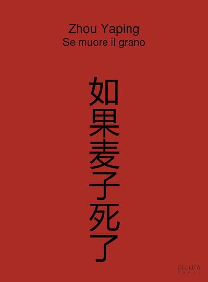 Se muore il grano. Ediz. multilingue - Yaping Zhou - copertina
