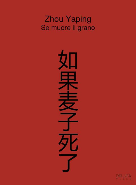 Se muore il grano. Ediz. multilingue - Yaping Zhou - copertina