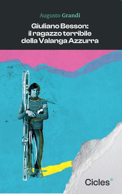 Giuliano Besson: il ragazzo terribile della Valanga Azzurra - Augusto Grandi - copertina