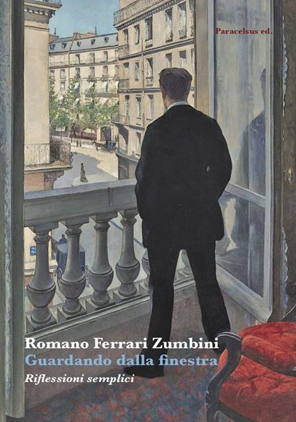Guardando dalla finestra. Riflessioni semplici - Romano Ferrari Zumbini - copertina