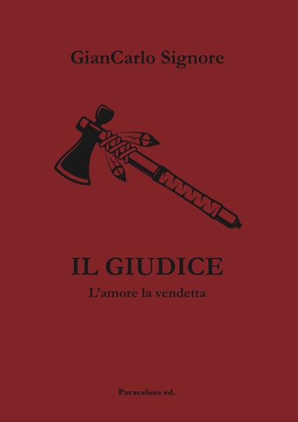Il giudice. L'amore e la vendetta - Giancarlo Signore - copertina