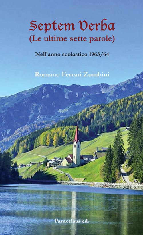 Septem verba. (Le ultime sette parole). Nell'anno scolastico 1963/64 - Romano Ferrari Zumbini - copertina