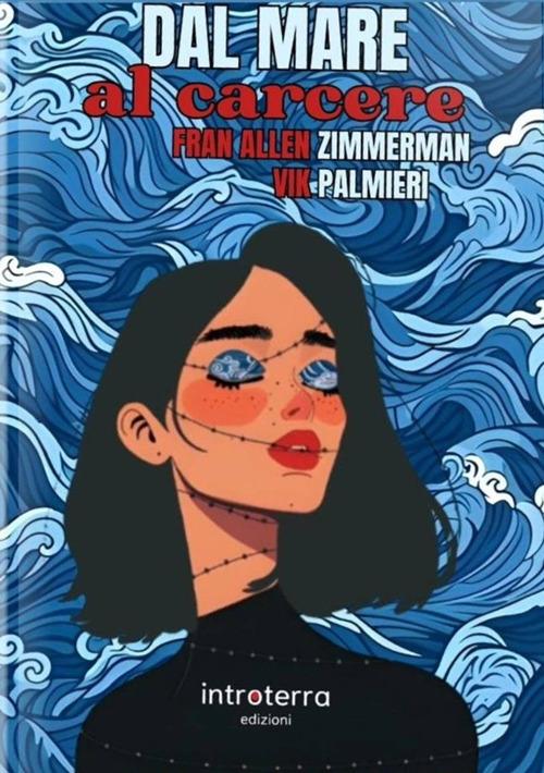 Dal mare al carcere - Fran Allen Zimmerman,Vik Palmieri - copertina