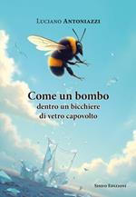 Come un bombo dentro un bicchiere di vetro capovolto
