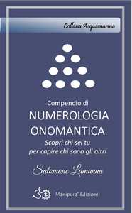 Libro Compendio di numerologia onomantica. Scopri chi sei tu per capire chi sono gli altri Salomone Lamanna