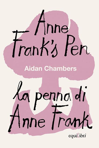 Anne Frank's pen-La penna di Anne Frank. Ediz. bilingue - Aidan Chambers - copertina