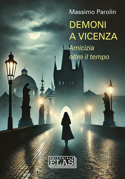 Demoni a Vicenza. Amicizia oltre il tempo - Massimo Parolin - copertina