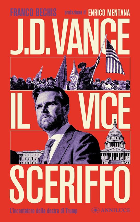 J.D. Vance il vice sceriffo. L'incantatore della destra di Trump - Franco Bechis - copertina
