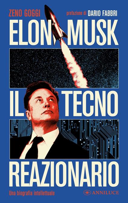 Elon Musk il tecno reazionario. Una biografia intellettuale - Zeno Goggi - copertina