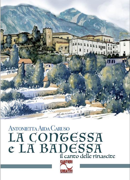 La contessa e la badessa. Il canto delle rinascite - Antonietta Aida Caruso - copertina