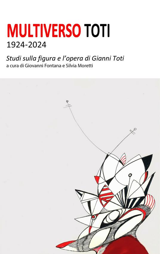 Multiverso Toti 1924-2024. Studi sulla figura e l'opera di Gianni Toti - copertina