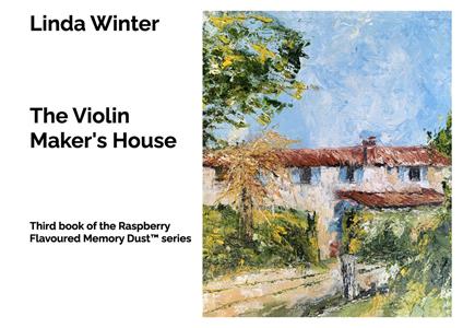 The Violin Maker’s House. Third book of the Raspberry Flavoured Memory Dust™ series - Linda Winter - copertina