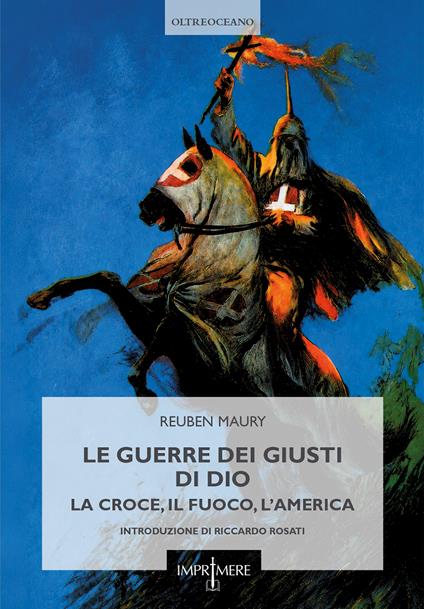Le guerre dei Giusti di Dio. La croce, il fuoco, l'America - Reuben Maury - copertina