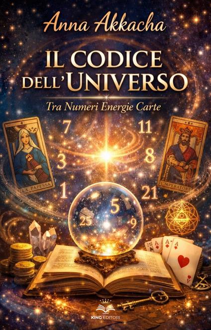 Il codice dell'universo. Tra numeri, energie e carte - Anna Akkacha - copertina