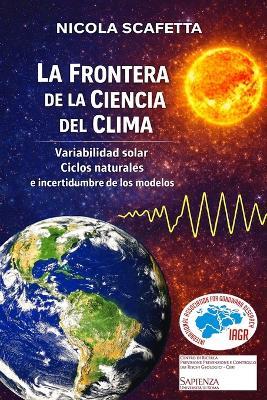 La frontera de la ciencia del clima. Variabilidad solar, ciclos naturales y incertidumbre de los modelos - Nicola Scafetta - copertina
