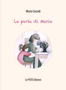 Libro Le perle di Maria Maria Corradi Percorsi Per Crescere Coop. Soc.