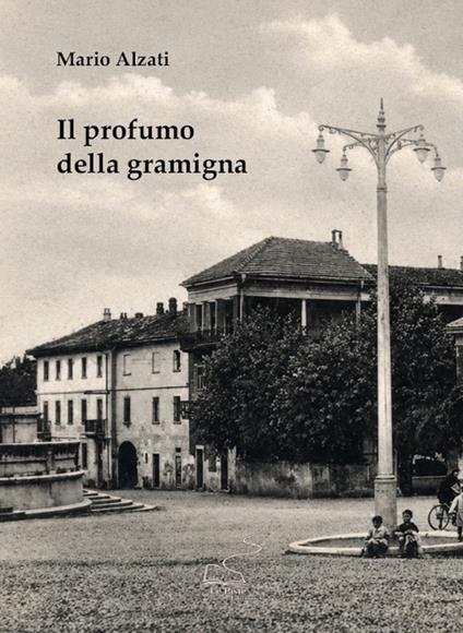 Il profumo della gramigna - Mario Alzati - copertina