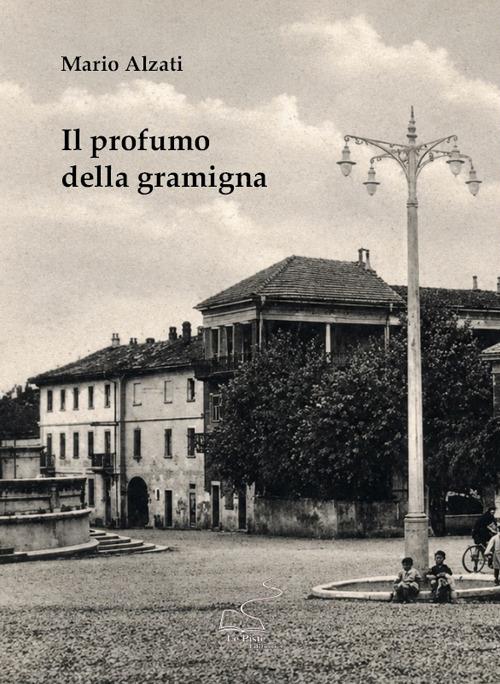 Il profumo della gramigna - Mario Alzati - copertina