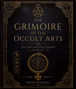 Libro Il grimorio delle arti occulte. Storia e filosofia della magia Simone Domenici