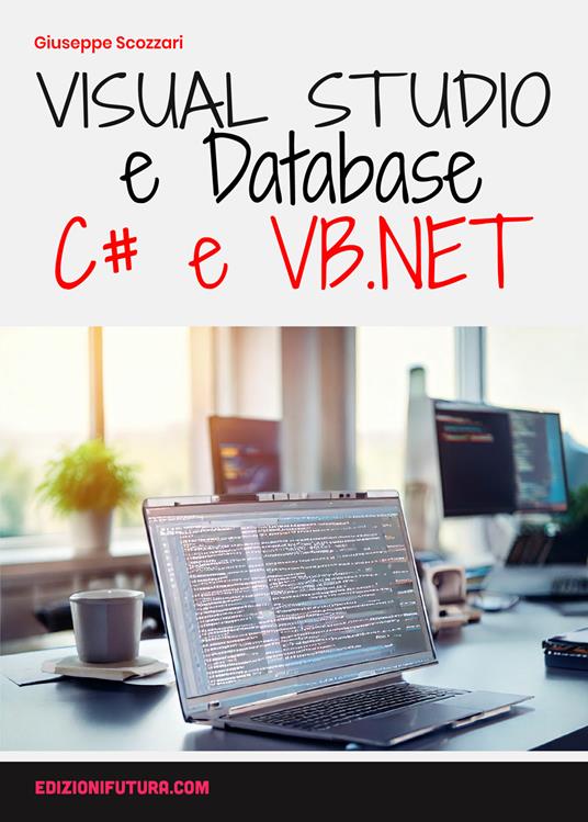 Visual studio & database. Visual Basic.Net & C# - Giuseppe Scozzari - copertina