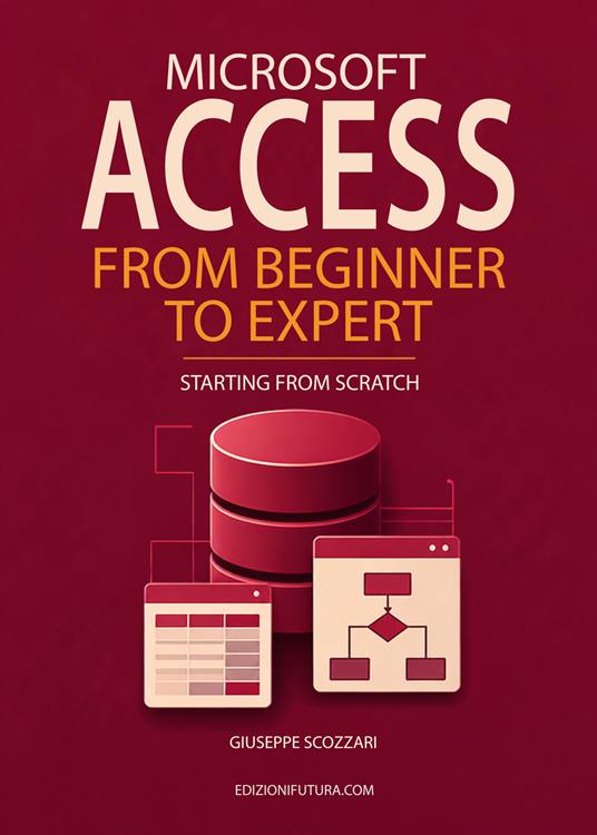 Microsoft Access from beginner to expert. Starting from Scratch - Giuseppe Scozzari - copertina