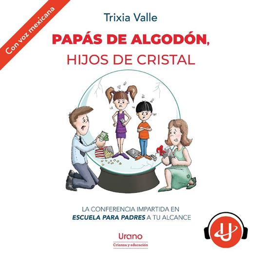 Papás de algodón, hijos de cristal