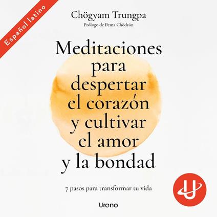 Meditaciones para despertar el corazón y cultivar el amor y la bondad