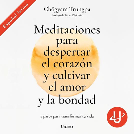 Meditaciones para despertar el corazón y cultivar el amor y la bondad