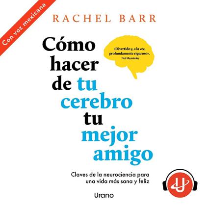 Cómo hacer de tu cerebro tu mejor amigo