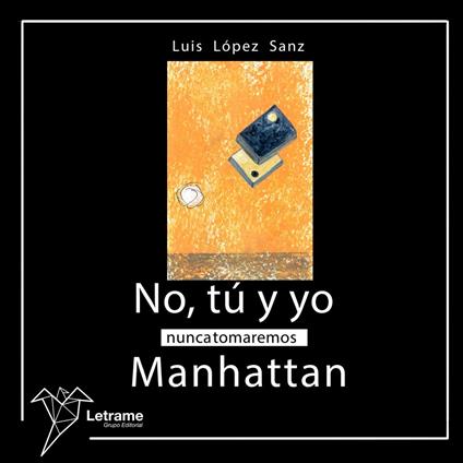 No, tú y yo nunca tomaremos Manhattan