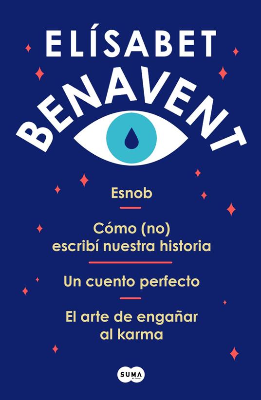 Pack Elísabet Benavent: Esnob | Cómo (no) escribí nuestra historia | Un cuento perfecto | El arte de engañar al karma