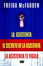 Pack La asistenta (Contiene: La asistenta | El secreto de la asistenta | La asistenta te vigila)