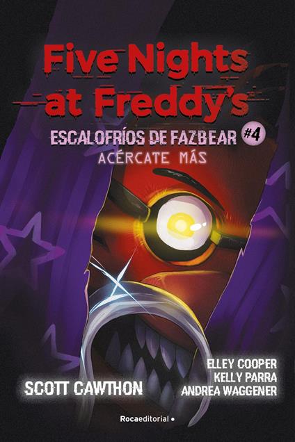 Five Nights at Freddy's | Escalofríos de Fazbear 4 - Acércate más - Scott Cawthon,Elley Cooper,Kelly Parra,Andrea Waggener - ebook