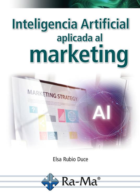 Inteligencia artificial aplicada al marketing. Curso práctico