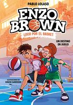 Enzo Brown: loco por el basket 2 - Un destino en juego