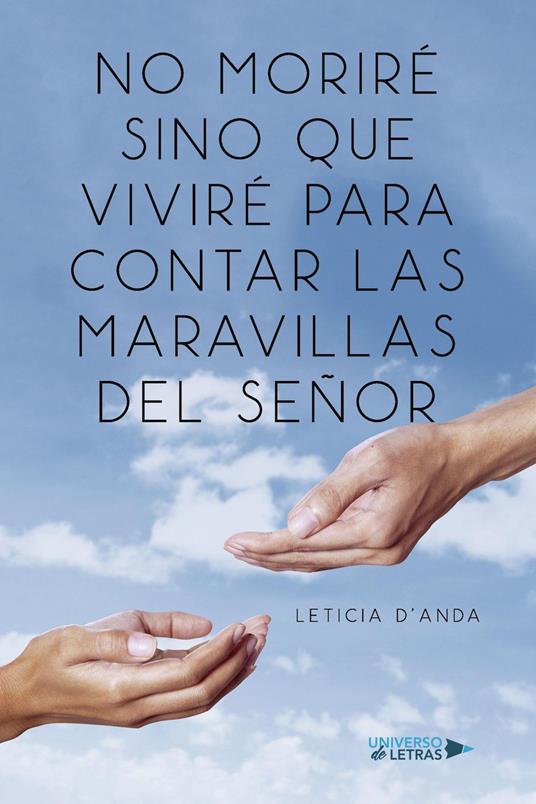 No Moriré Sino que Viviré para Contar las Maravillas del Señor