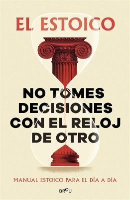 No tomes decisiones con el reloj de otro / Don't Make Decisions by Someone Else's Clock - El Estoico - cover