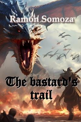 The Bastard's Trail - Ramón Somoza - cover