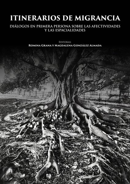 Itinerarios de migrancia. Diálogos en primera persona sobre las afectividades y las espacialidades