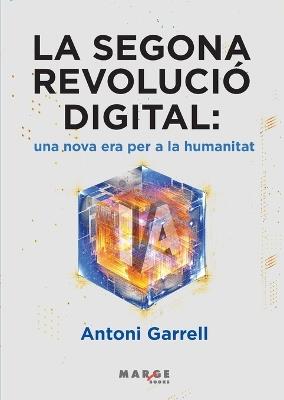 La segona revolució digital: una nova era per a la humanitat - Antoni Garrell Guiu - cover