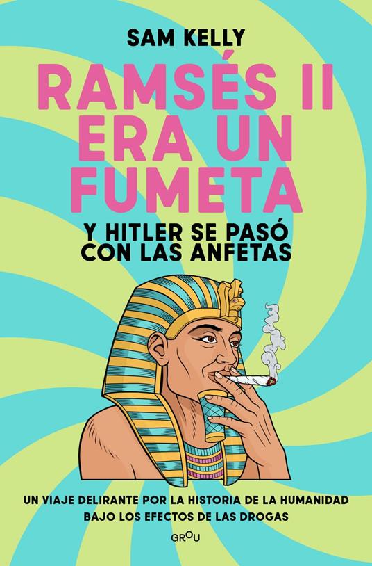 Ramsés II era un fumeta (y Hitler se pasó con las anfetas)
