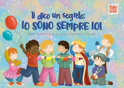 Ti dico un segreto: io sono sempre io! - Gloria Donnini - copertina