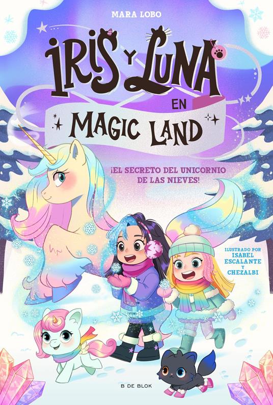 Iris y Luna en Magic Land 2 - El secreto del unicornio de las nieves - Mara Lobo - ebook