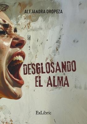 Desglosando el alma - Alejandra Oropeza - cover
