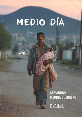 Medio día - Alejandro Medina Guerrero - cover