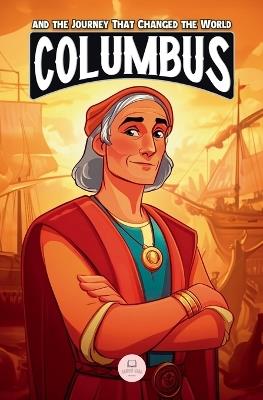 Christopher Columbus and the Journey That Changed the World: An Epic Adventure for Kids About the Discovery of America - Samuel John - cover