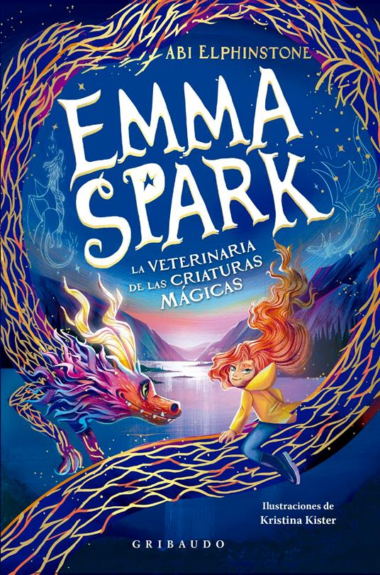 Emma Spark, la veterinaria de las criaturas mágicas - Abi Elphinstone,Kristina Kister,Marc Figueras - ebook