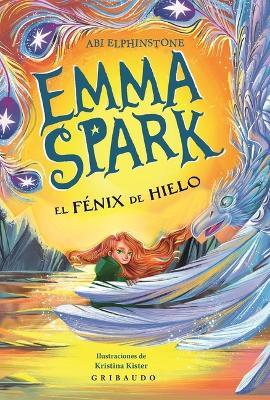 Emma Spark. El Fenix de Hielo - Abi Elphinstone - cover