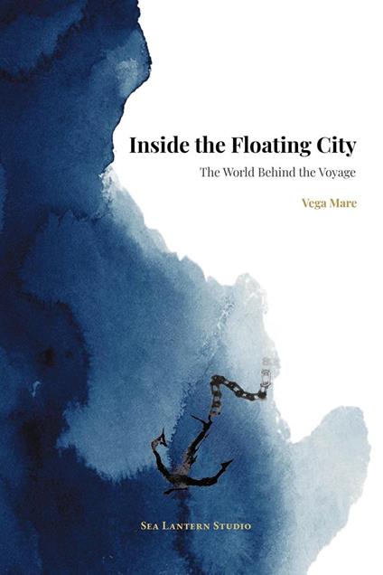 Inside the Floating City : The World Behind the Voyage