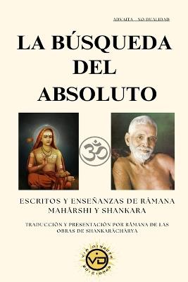 La Búsqueda del Absoluto: Escritos Y Enseñanzas de Râmana Mahârshi Y Shankara - Javier Luna,Patrick Mandala - cover